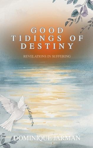 Good Tidings of Destiny: Revelations In Suffering