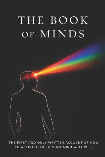 The Book of Minds: You Have Two Minds. You're Using The Wrong One.