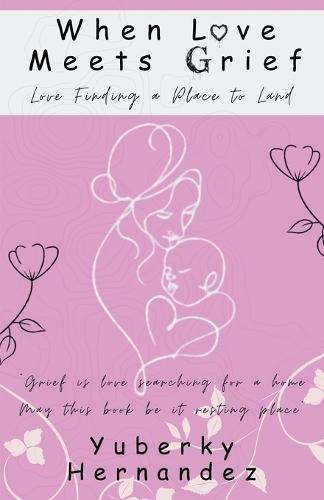 When Love Meets Grief: Love Finding a Place to Land