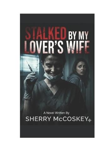 Stalked by My Lover's Wife