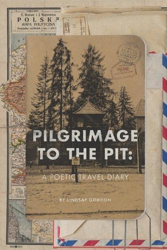 Pilgrimage to the Pit: A Poetic Travel Diary
