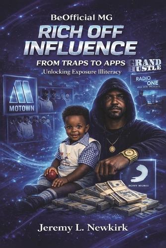 BeOfficial MG Rich off Influence: From Traps to Apps: Unlocking Exposure Illiteracy