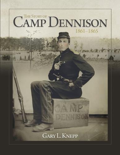 The Story of Camp Dennison - 1861-1865