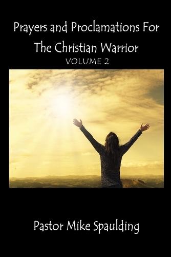 Prayers and Proclamations for the Christian Warrior Volume 2