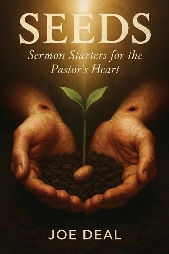 Seeds: Sermon Starters for the Pastor's Heart