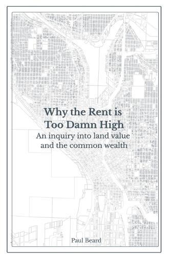Why the Rent is Too Damn High: An inquiry into land value and the common wealth