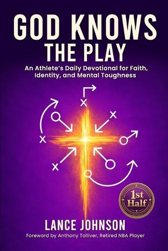 God Knows the Play: An Athlete's Daily Devotional for Faith, Identity, and Mental Toughness