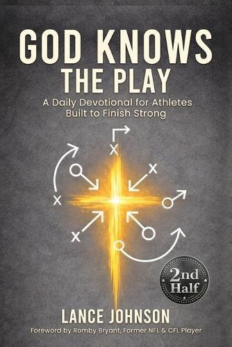 God Knows the Play: A Daily Devotional for Athletes Built to Finish Strong