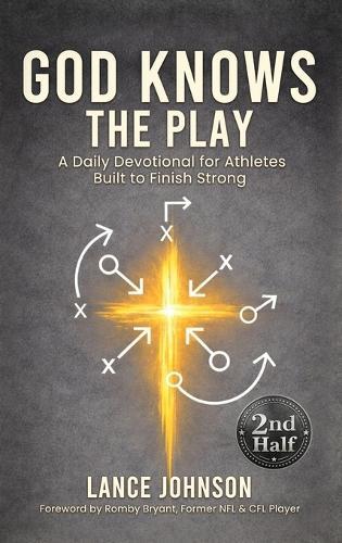 God Knows the Play: A Daily Devotional for Athletes Built to Finish Strong