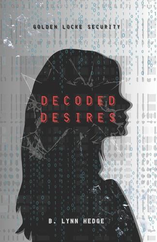 Decoded Desires: Golden Locke Security Book 2