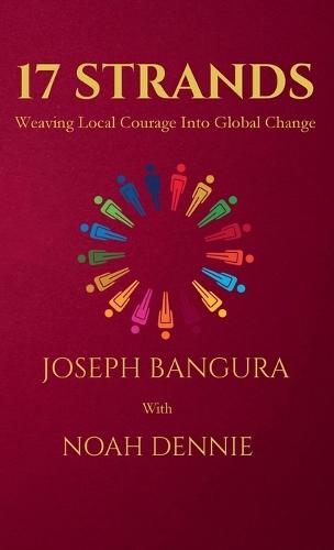 17 Strands: Weaving Local Courage Into Global Change