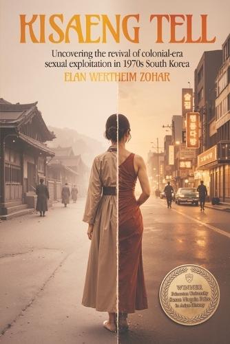 Kisaeng Tell: Uncovering the revival of colonial-era sexual exploitation in 1970s South Korea