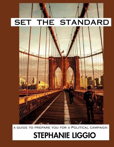 Set The Standard: A Guide To Prepare You For A Political Campaign