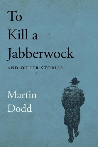 To Kill a Jabberwock and Other Stories