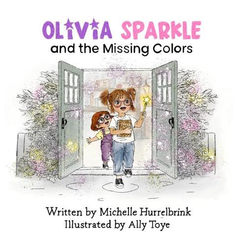 Olivia Sparkle and the Missing Colors