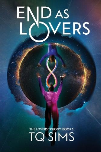 End as Lovers: The Lovers Trilogy Book 3