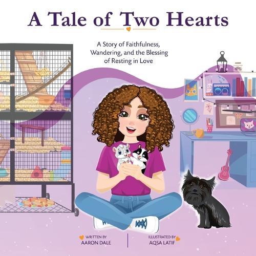 A Tale of Two Hearts: A Story of Faithfulness, Wandering, and the Blessing of Resting in Love