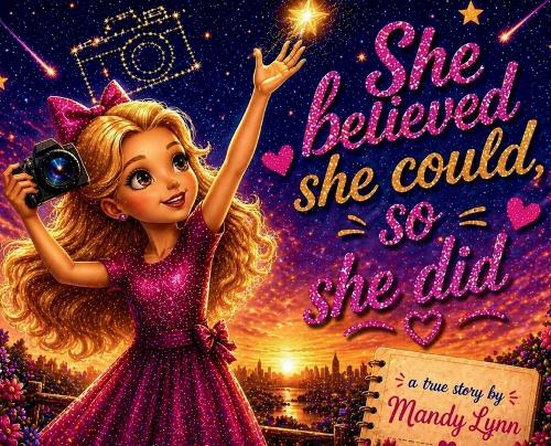 She Believed She Could, So She Did A True Story By Mandy Lynn