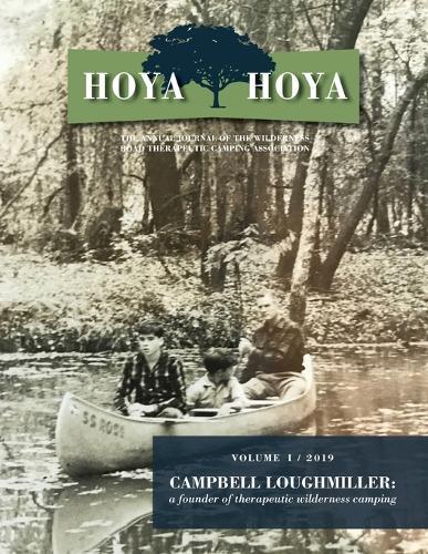 Hoya Hoya: The Annual Journal of the Wilderness Road Therapeutic Camping Association (Campbell Loughmiller: A founder of therapeutic wilderness camping)