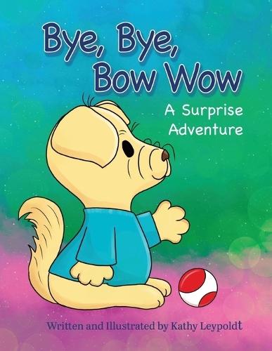Bye, Bye, Bow Wow A Surprise Adventure