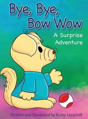 Bye, Bye, Bow Wow A Surprise Adventure