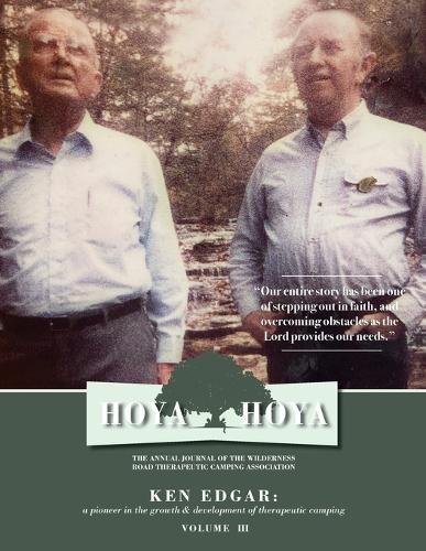Hoya Hoya: The Annual Journal of the Wilderness Road Therapeutic Camping Association (Ken Edgar: A pioneer in the growth & development of therapeutic wilderness camping)
