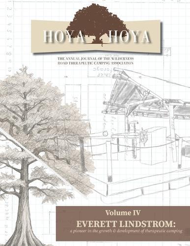 Hoya Hoya: The Annual Journal of the Wilderness Road Therapeutic Camping Association (Everett Lindstrom: a pioneer in the growth & development of therapeutic camping)