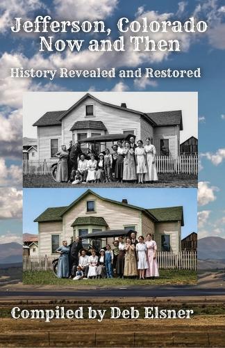 Jefferson, Colorado - Now and Then - History Revealed and Restored