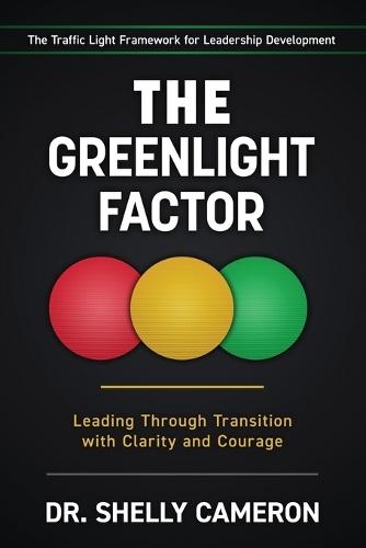 The GreenLight Factor: Leading Through Transition With Clarity and Courage