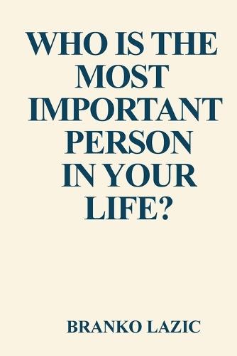 Who is the most important person in your life?: How to build unbreakable health, confidence and powerful life