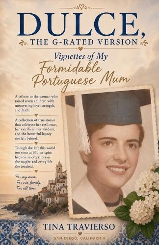 DULCE, The G-Rated Version - Vignettes of My Formidable Portuguese Mum