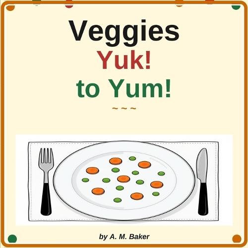 Veggies Yuk! to Yum!