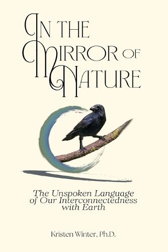 In the Mirror of Nature: The Unspoken Language of Our Interconnectedness with Earth