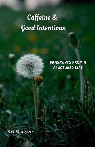 Caffeine & Good Intentions