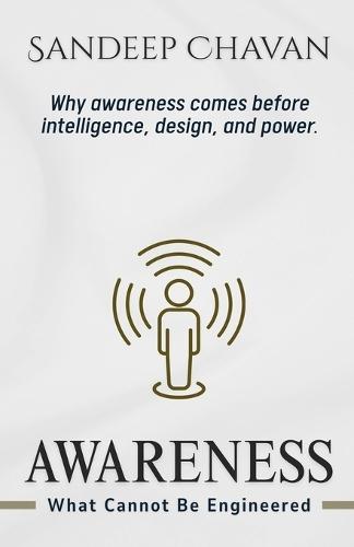 Awareness: What Cannot Be Engineered