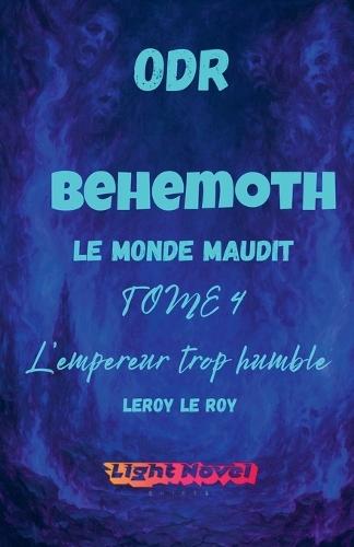 ODR - P1 Béhémoth - TOME 4: L'empereur trop humble