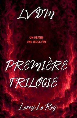 LVDM - Première Trilogie