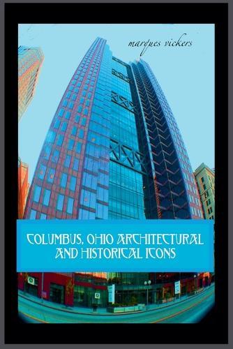 Columbus, Ohio Architectural and Historical Icons