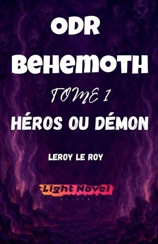 ODR - P1 Béhémoth - TOME 1: Héros ou démon