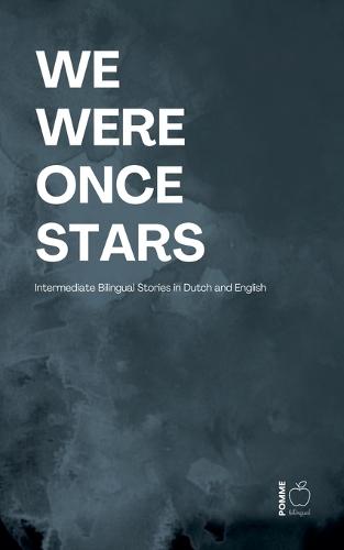 We Were Once Stars: Intermediate Bilingual Stories in Dutch and English