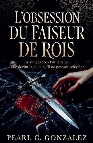 L'Obsession du Faiseur de Rois