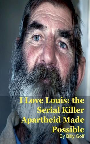 I Love Louis: the Serial Killer Apartheid Made Possible