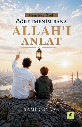 Öğretmenim Bana Allah'ı Anlat