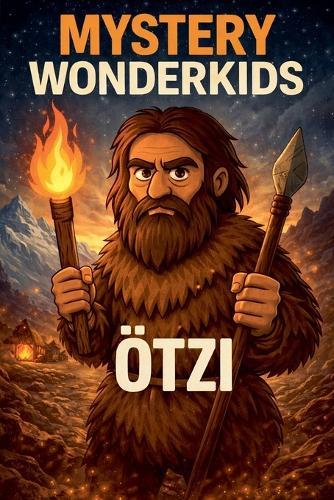 Mystery Wonderkids: Ötzi - The Iceman