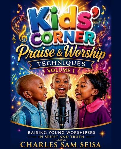 Kids' Corner Praise & Worship Techniques-Volume 1