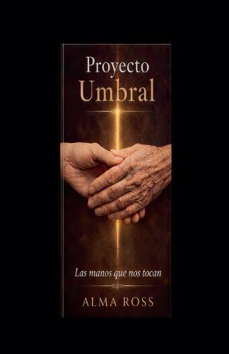 Proyecto Umbral Las manos que nos tocan
