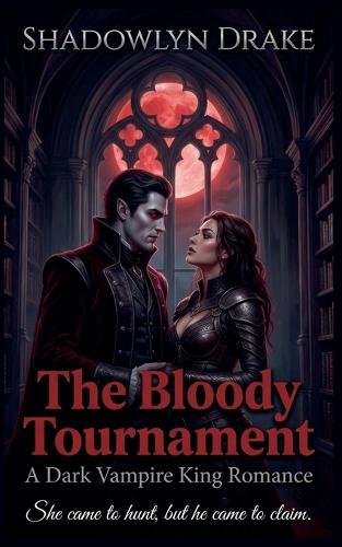 The Bloody Tournament: A Dark Vampire King Romance