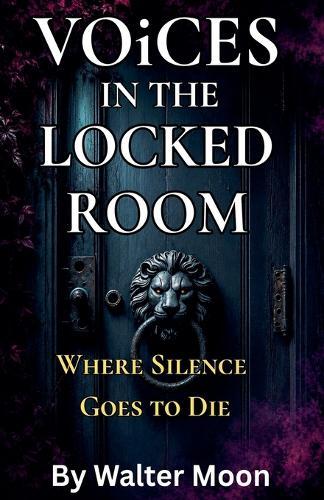 Voices in the Locked Room: Where Silence Goes to Die