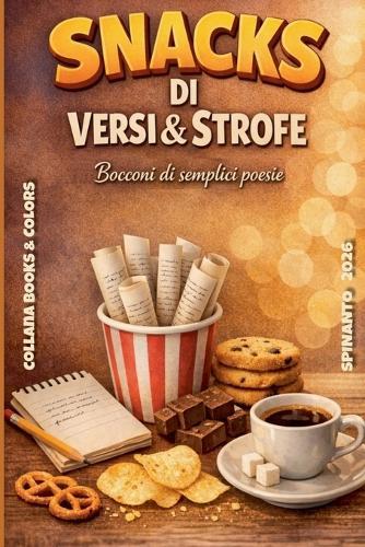 SNACKS DI VERSI & STROFE Bocconi di semplici poesie