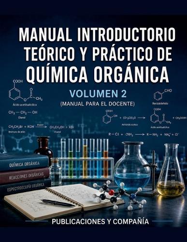 Manual Introductorio Teórico y Práctico de Química Orgánica VOLUMEN 2 (Manual para el Docente)